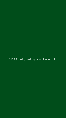 Tampilan Antarmuka Aplikasi Vip88 Tutorial Server Linux - 3