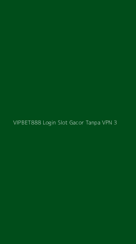 Tampilan Antarmuka Aplikasi Vipbet888 Login Slot Gacor Tanpa Vpn - 3