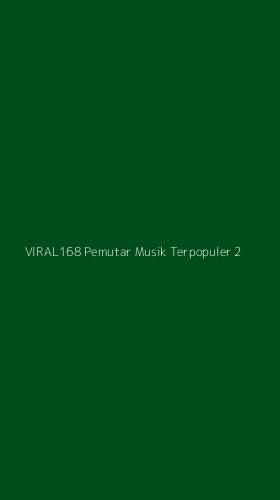 Tampilan Antarmuka Aplikasi Viral168 Pemutar Musik Terpopuler - 2
