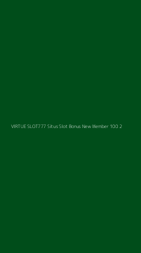 Tampilan Antarmuka Aplikasi Virtue Slot777 Situs Slot Bonus New Member 100 - 2