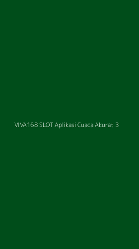 Tampilan Antarmuka Aplikasi Viva168 Slot Aplikasi Cuaca Akurat - 3