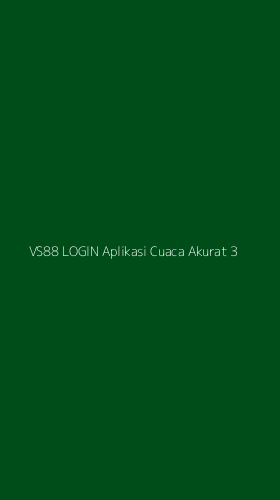 Tampilan Antarmuka Aplikasi Vs88 Login Aplikasi Cuaca Akurat - 3