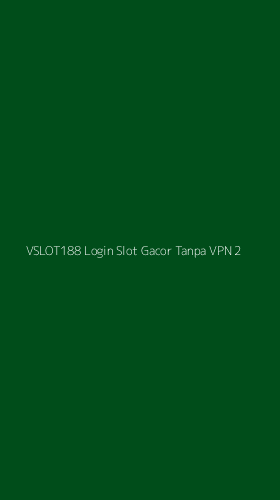 Tampilan Antarmuka Aplikasi Vslot188 Login Slot Gacor Tanpa Vpn - 2