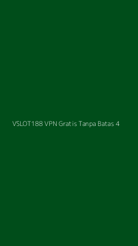 Tampilan Antarmuka Aplikasi Vslot188 Vpn Gratis Tanpa Batas - 4