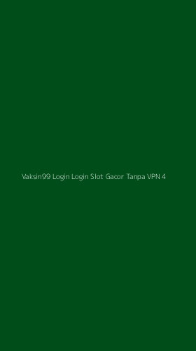 Tampilan Antarmuka Aplikasi Vaksin99 Login Login Slot Gacor Tanpa Vpn - 4