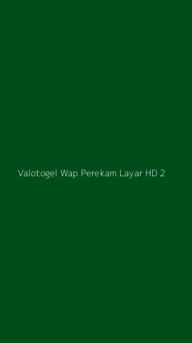 Tampilan Antarmuka Aplikasi Valotogel Wap Perekam Layar Hd - 2