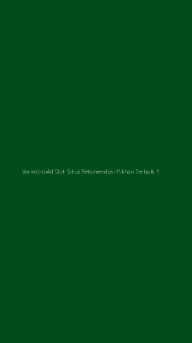 Tampilan Antarmuka Aplikasi Variototo4d Slot Situs Rekomendasi Pilihan Terbaik - 1