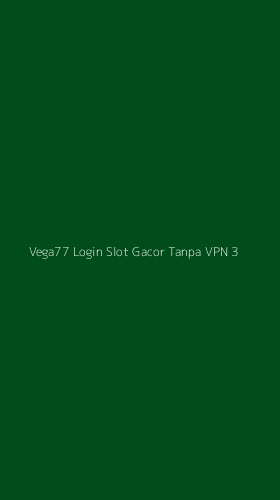 Tampilan Antarmuka Aplikasi Vega77 Login Slot Gacor Tanpa Vpn - 3