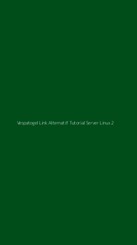 Tampilan Antarmuka Aplikasi Vespatogel Link Alternatif Tutorial Server Linux - 2