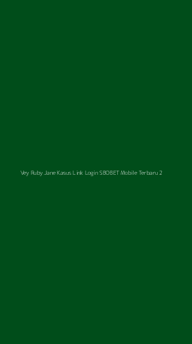 Tampilan Antarmuka Aplikasi Vey Ruby Jane Kasus Link Login Sbobet Mobile Terbaru - 2