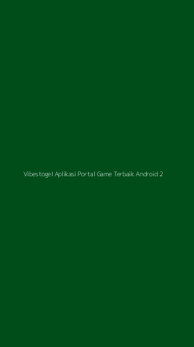 Tampilan Antarmuka Aplikasi Vibestogel Aplikasi Portal Game Terbaik Android - 2