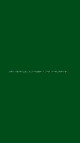 Tampilan Antarmuka Aplikasi Video Mahjong Ways 2 Aplikasi Portal Game Terbaik Android - 4