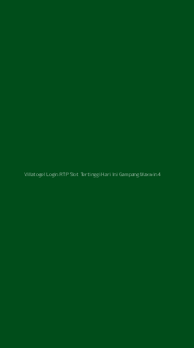Tampilan Antarmuka Aplikasi Villatogel Login Rtp Slot Tertinggi Hari Ini Gampang Maxwin - 4
