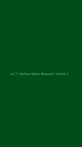 Tampilan Antarmuka Aplikasi Vio 77 Aplikasi Mobile Responsif Terbaik - 2