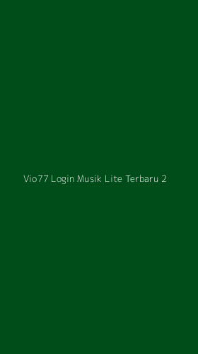 Tampilan Antarmuka Aplikasi Vio77 Login Musik Lite Terbaru - 2