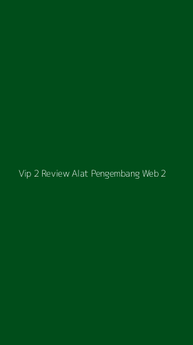 Tampilan Antarmuka Aplikasi Vip 2 Review Alat Pengembang Web - 2