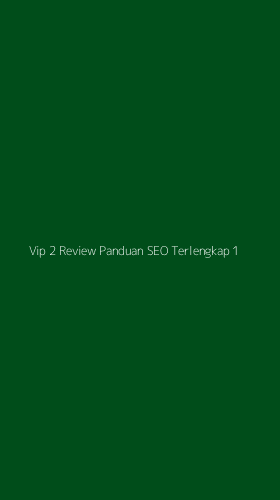 Tampilan Antarmuka Aplikasi Vip 2 Review Panduan Seo Terlengkap - 1