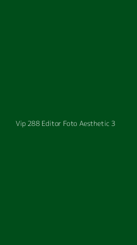 Tampilan Antarmuka Aplikasi Vip 288 Editor Foto Aesthetic - 3