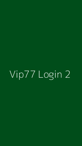 Tampilan Antarmuka Aplikasi Vip77 Login - 2