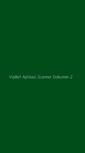 Tampilan Antarmuka Aplikasi Vip8et Aplikasi Scanner Dokumen - 2
