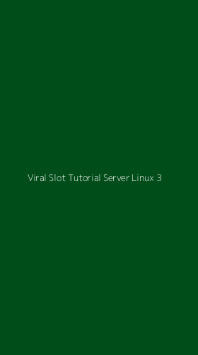 Tampilan Antarmuka Aplikasi Viral Slot Tutorial Server Linux - 3