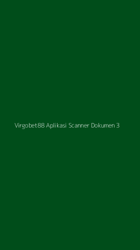 Tampilan Antarmuka Aplikasi Virgobet88 Aplikasi Scanner Dokumen - 3
