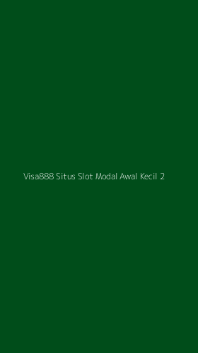 Tampilan Antarmuka Aplikasi Visa888 Situs Slot Modal Awal Kecil - 2