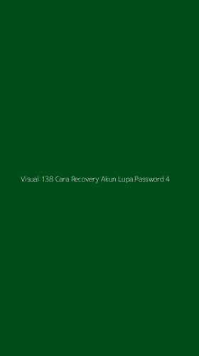 Tampilan Antarmuka Aplikasi Visual 138 Cara Recovery Akun Lupa Password - 4