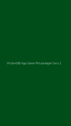 Tampilan Antarmuka Aplikasi Vitobet88 App Game Petualangan Seru - 2