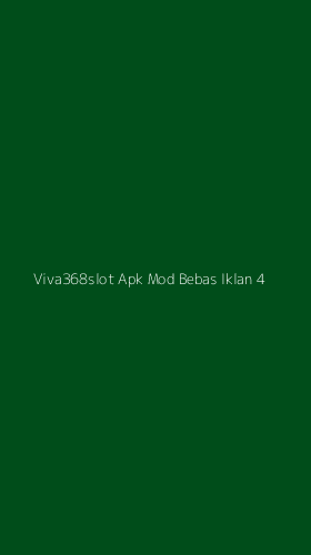 Tampilan Antarmuka Aplikasi Viva368slot Apk Mod Bebas Iklan - 4