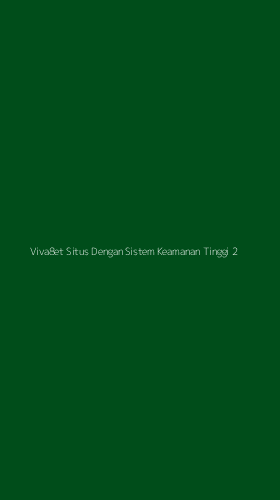 Tampilan Antarmuka Aplikasi Viva8et Situs Dengan Sistem Keamanan Tinggi - 2