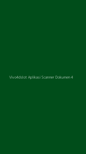 Tampilan Antarmuka Aplikasi Vivo4dslot Aplikasi Scanner Dokumen - 4