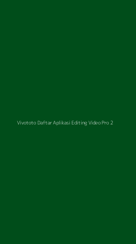 Tampilan Antarmuka Aplikasi Vivototo Daftar Aplikasi Editing Video Pro - 2