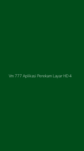 Tampilan Antarmuka Aplikasi Vm 777 Aplikasi Perekam Layar Hd - 4