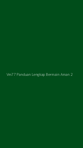 Tampilan Antarmuka Aplikasi Vm77 Panduan Lengkap Bermain Aman - 2