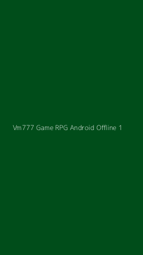Tampilan Antarmuka Aplikasi Vm777 Game Rpg Android Offline - 1