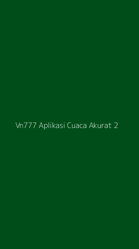 Tampilan Antarmuka Aplikasi Vn777 Aplikasi Cuaca Akurat - 2