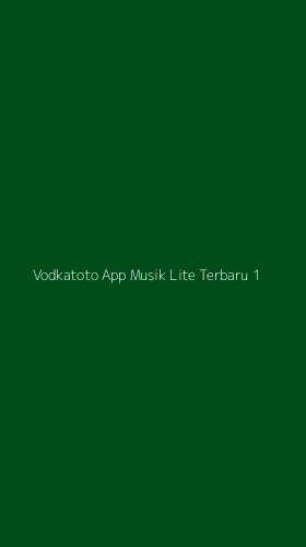 Tampilan Antarmuka Aplikasi Vodkatoto App Musik Lite Terbaru - 1