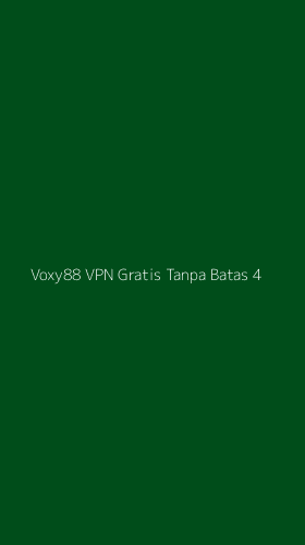 Tampilan Antarmuka Aplikasi Voxy88 Vpn Gratis Tanpa Batas - 4