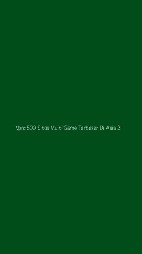 Tampilan Antarmuka Aplikasi Vpnx500 Situs Multi Game Terbesar Di Asia - 2