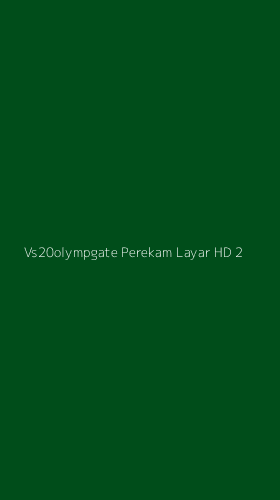 Tampilan Antarmuka Aplikasi Vs20olympgate Perekam Layar Hd - 2