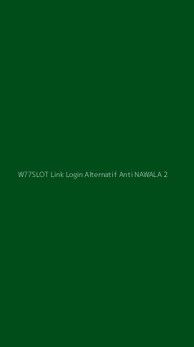 Tampilan Antarmuka Aplikasi W77slot Link Login Alternatif Anti Nawala - 2