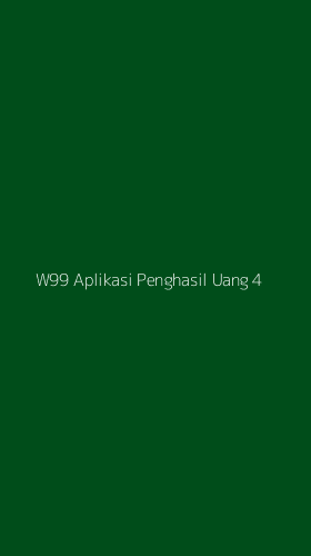 Tampilan Antarmuka Aplikasi W99 Aplikasi Penghasil Uang - 4