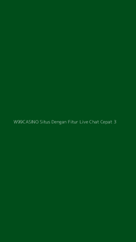 Tampilan Antarmuka Aplikasi W99casino Situs Dengan Fitur Live Chat Cepat - 3