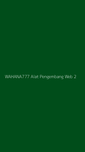 Tampilan Antarmuka Aplikasi Wahana777 Alat Pengembang Web - 2