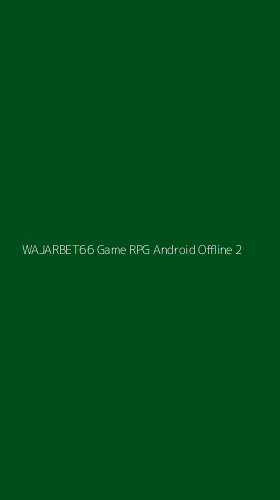 Tampilan Antarmuka Aplikasi Wajarbet66 Game Rpg Android Offline - 2