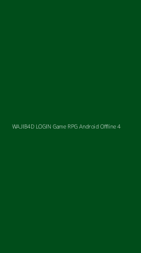 Tampilan Antarmuka Aplikasi Wajib4d Login Game Rpg Android Offline - 4