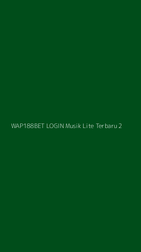 Tampilan Antarmuka Aplikasi Wap188bet Login Musik Lite Terbaru - 2