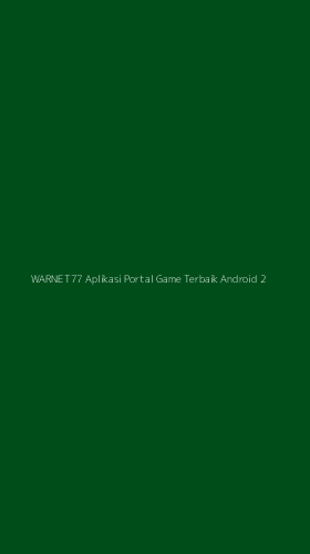 Tampilan Antarmuka Aplikasi Warnet77 Aplikasi Portal Game Terbaik Android - 2