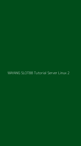 Tampilan Antarmuka Aplikasi Wayang Slot88 Tutorial Server Linux - 2